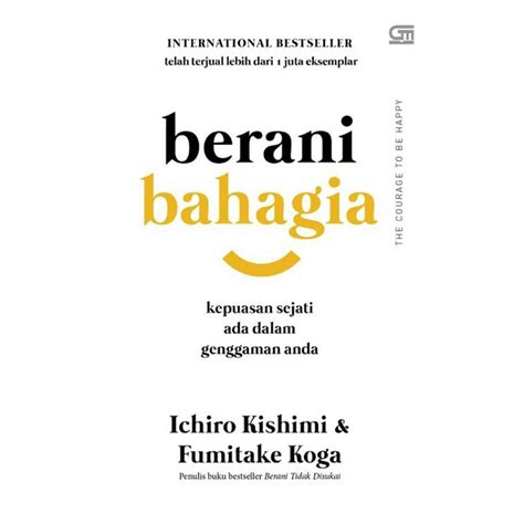 Jual Buku Berani Bahagia Ichiro Kishimi Dan Fumitake Koga Shopee