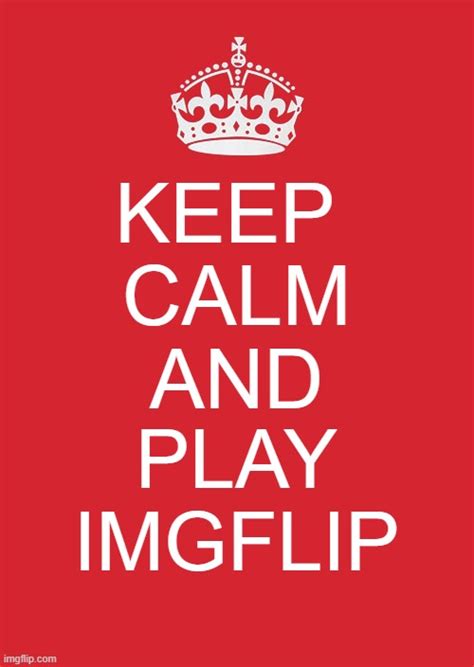 Pls Keep Calm Imgflip