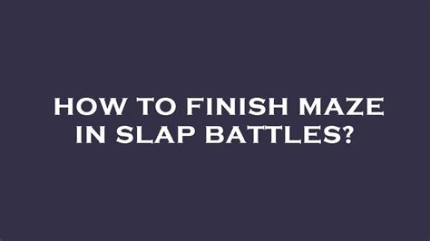 How To Finish Maze In Slap Battles Youtube