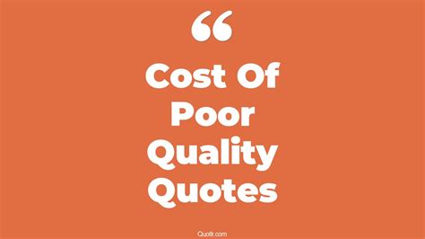 4 Eye Opening Cost Of Poor Quality Quotes That Will Inspire Your Inner