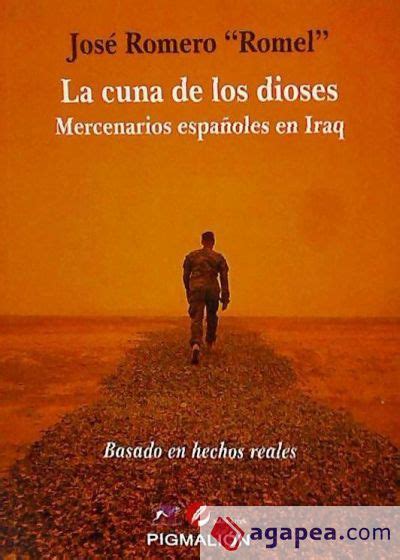 LA CUNA DE LOS DIOSES MERCENARIOS ESPAÑOLES EN IRAQ JOSE ROMERO