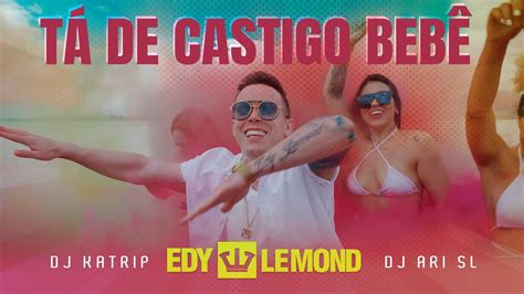 T De Castigo Beb Edy Lemond Feat Dj Katrip Dj Ari Sl Videoclipe