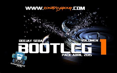 BOOTLEG PACK VOL 1 DJ SEBA 2015 ABRIL Zonadjsgroup