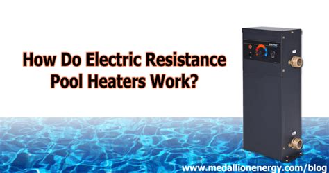 How Do Electric Pool Heaters Work Medallion Energy