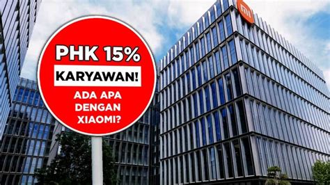 ADA APA DENGAN XIAOMI Xiaomi Pangkas 15 Karyawan