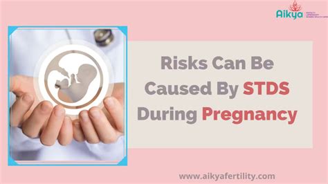 Pregnancy Risks Risks Caused By Stds During Pregnancy Pregnancy