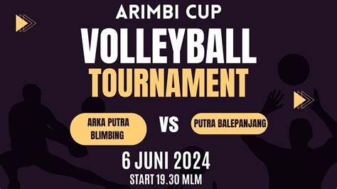 LIVE STREAMING TURNAMEN VOLLEY BALL ARIMBI CUP 1 PEREMPAT FINAL ARKA