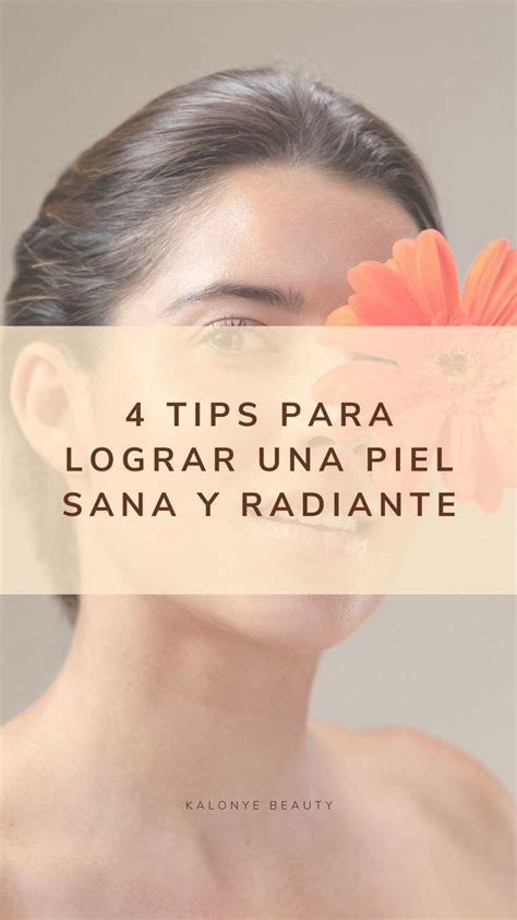 Consejos Para Tener Una Piel Saludable Consejos Para La Piel