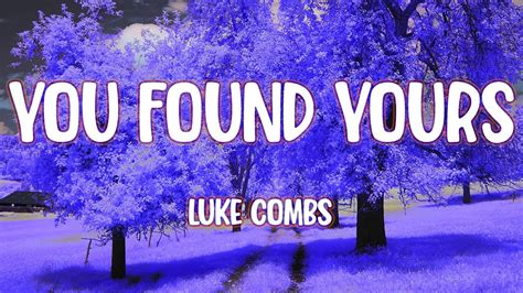 Luke Combs You Found Yours Youtube