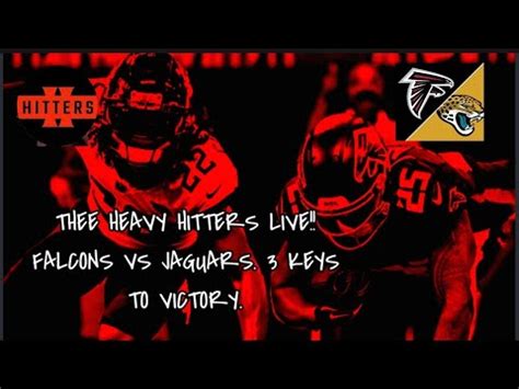 Thee Heavy Hitters Live Falcons Vs Jaguars Preview Keys To