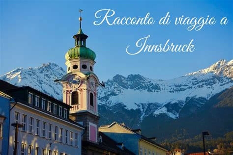 E On Line Il Nostro Racconto Di Viaggio A Innsbruck The Travel Jam