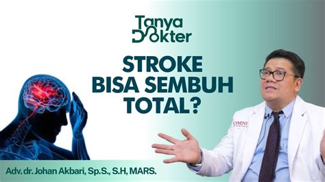 Apakah Penyakit Stroke Bisa Sembuh Total Simak Penjelasan Dokter