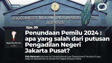 Penundaan Pemilu 2024 Apa Yang Salah Dari Putusan Pengadilan Negeri