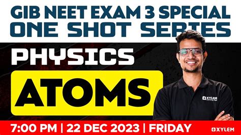 GIB NEET Exam 3 Special One Shot Series Physics Atoms Xylem NEET