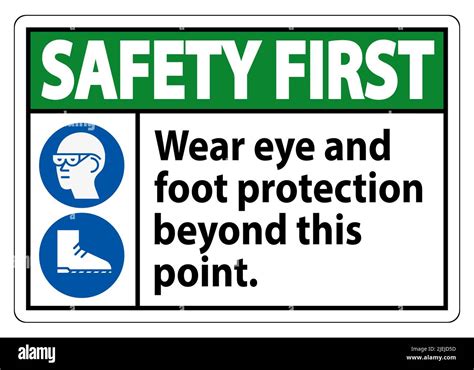 Safety First Sign Wear Eye And Foot Protection Beyond This Point With