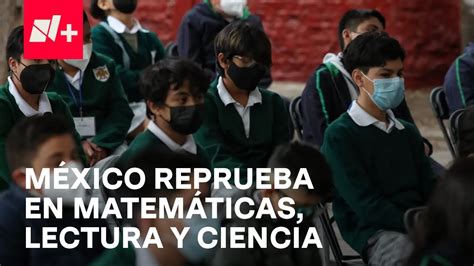 México Reprobado En Prueba Pisa Sep Rechaza Evaluación En Punto Youtube