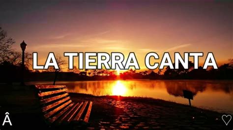 La Tierra Canta Letra Lyrics Youtube