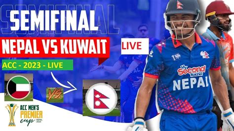 NEPAL Vs KUWAIT UAE Vs OMAN Semi Final ODI ACC Premier LIVE