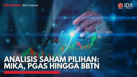 Analisis Saham Pilihan Mika Pgas Hingga Bbtn