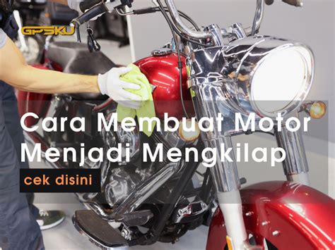 Cara Mudah Membuat Motor Menjadi Mengkilap Gpsku Co Id