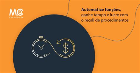 Automatize funções ganhe tempo e lucre o recall de procedimentos