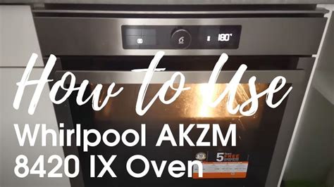 Whirlpool AKZM 8420 IX Oven How To Use In 7 Steps YouTube