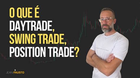 Como Funciona O Day Trade Swing Trade Position Trade Youtube