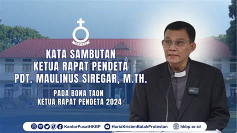 Kata Sambutan Ketua Rapat Pendeta HKBP Pdt Maulinus Siregar M Th