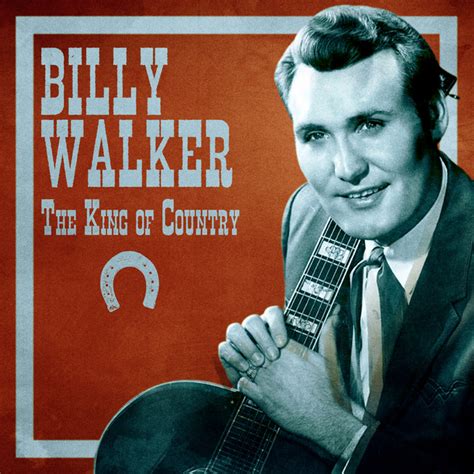 The King Of Country Remastered Album By Billy Walker Spotify