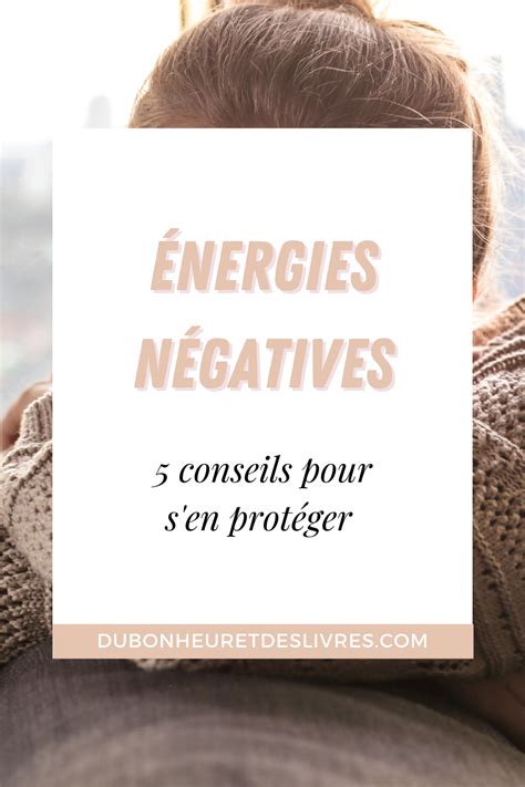 Énergies négatives 5 conseils pour s en protéger