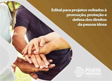 Porto Ferreira Publica Edital Para Projetos De Promo O E Defesa Dos