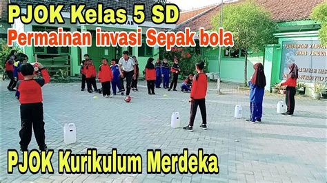 PJOK Kurikulum Merdeka Pembelajaran PJOK Kelas 5 SD Permainan Invasi