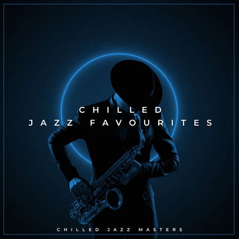 Chilled Jazz Favourites Album By Chilled Jazz Masters Spotify