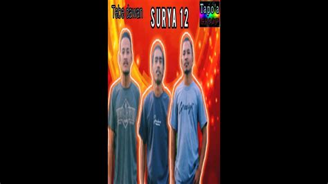 Lagu Tebe Dawan Terbaru 2023 Surya 12 Voc Tapo A Group Musik Cipt