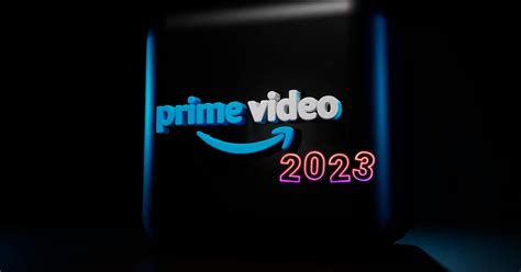 Los Estrenos Más Esperados De 2023 En Amazon Prime Video