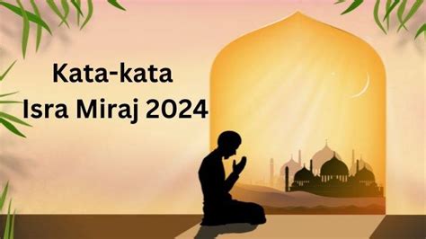 Kata Kata Isra Miraj Singkat Dan Penuh Doa Untuk