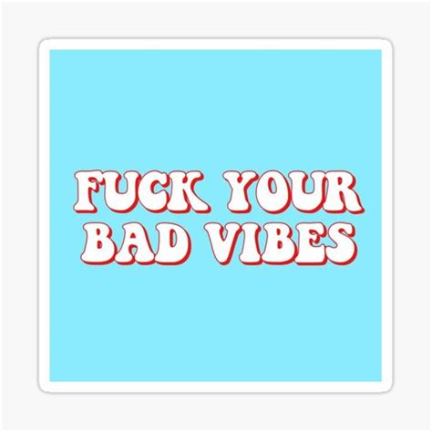 Fuck Your Bad Vibes Sticker Sticker By Soleilalissa Redbubble