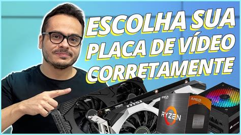 Saiba Qual Placa De Video Comprar Para Combinar Seu Processador E