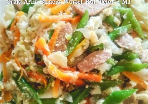 Resep Orak Arik Buncis Wortel Kol Telor Oleh Mj Cookpad