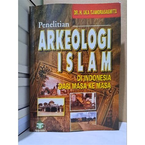 Jual PENELITIAN ARKEOLOGI ISLAM DI INDONESIA DARI MASA KE MASA Shopee