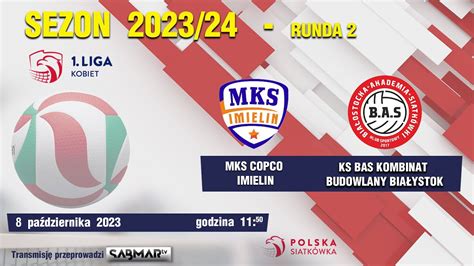 Liga Kobiet Mks Copco Imielin Ks Bas Kombinat Budowlany Bia Ystok