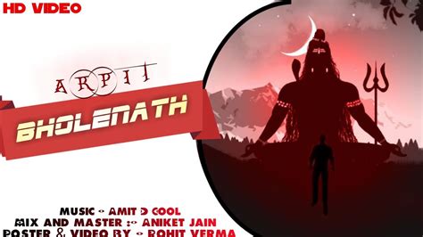 Bholenath Arpit New Song Prod By Amit D Cool Official