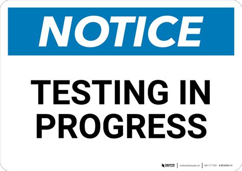 Notice Testing In Progress Wall Sign Creative Safety Supply