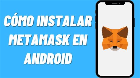 Cómo instalar Metamask en Android YouTube