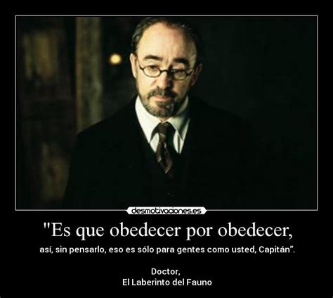 "Es que obedecer por obedecer, | Desmotivaciones