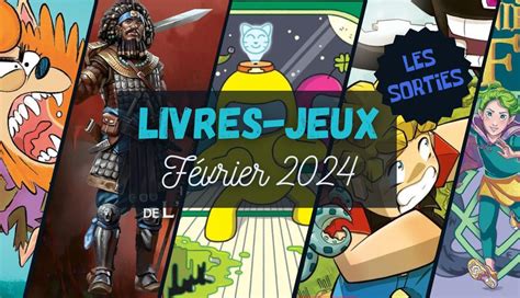 Sorties Livres Jeux Février 2024 Passion Livres Jeux