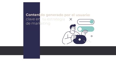 El Poder Del Contenido Generado Por El Usuario Mh