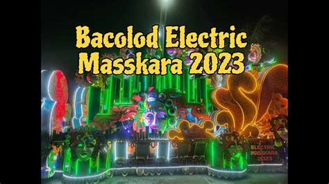 Bacolod Electric Masskara Parade 2023 Youtube