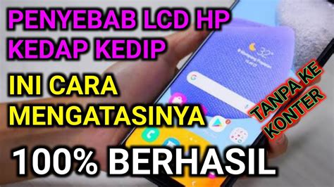 Penyebab Lcd Hp Kedap Kedip Ini Cara Mengatasi Nya Berhasil Youtube