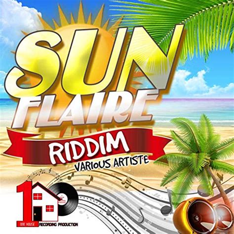 Sunflaire Riddim [explicit] Various Artists Digital Music